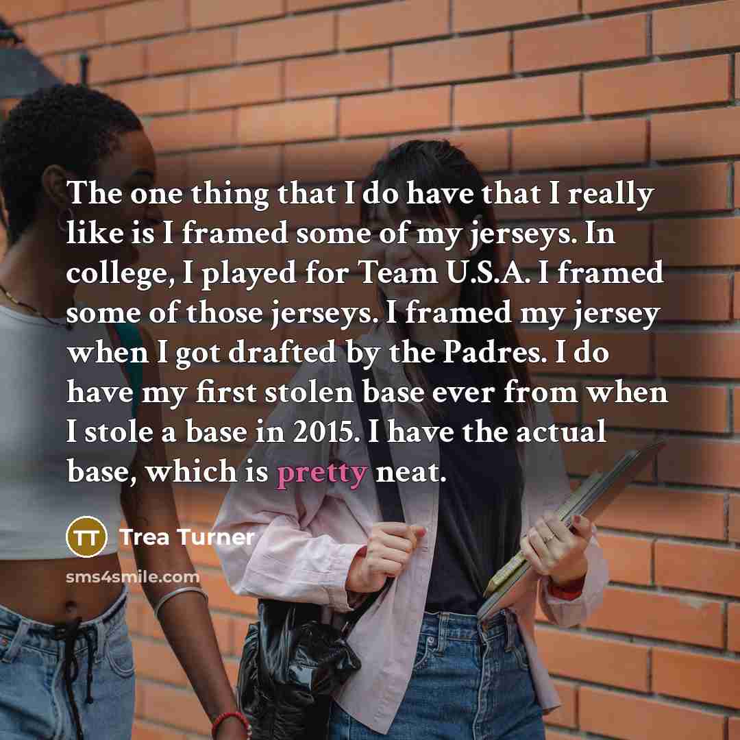“The one thing that I do have that I really…” quote by Trea Turner