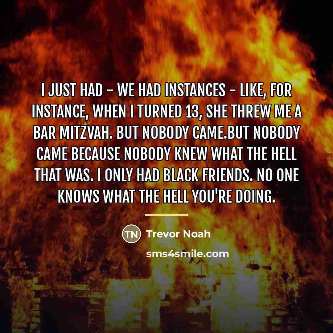 “I just had - we had instances - like, for…” quote by Trevor Noah