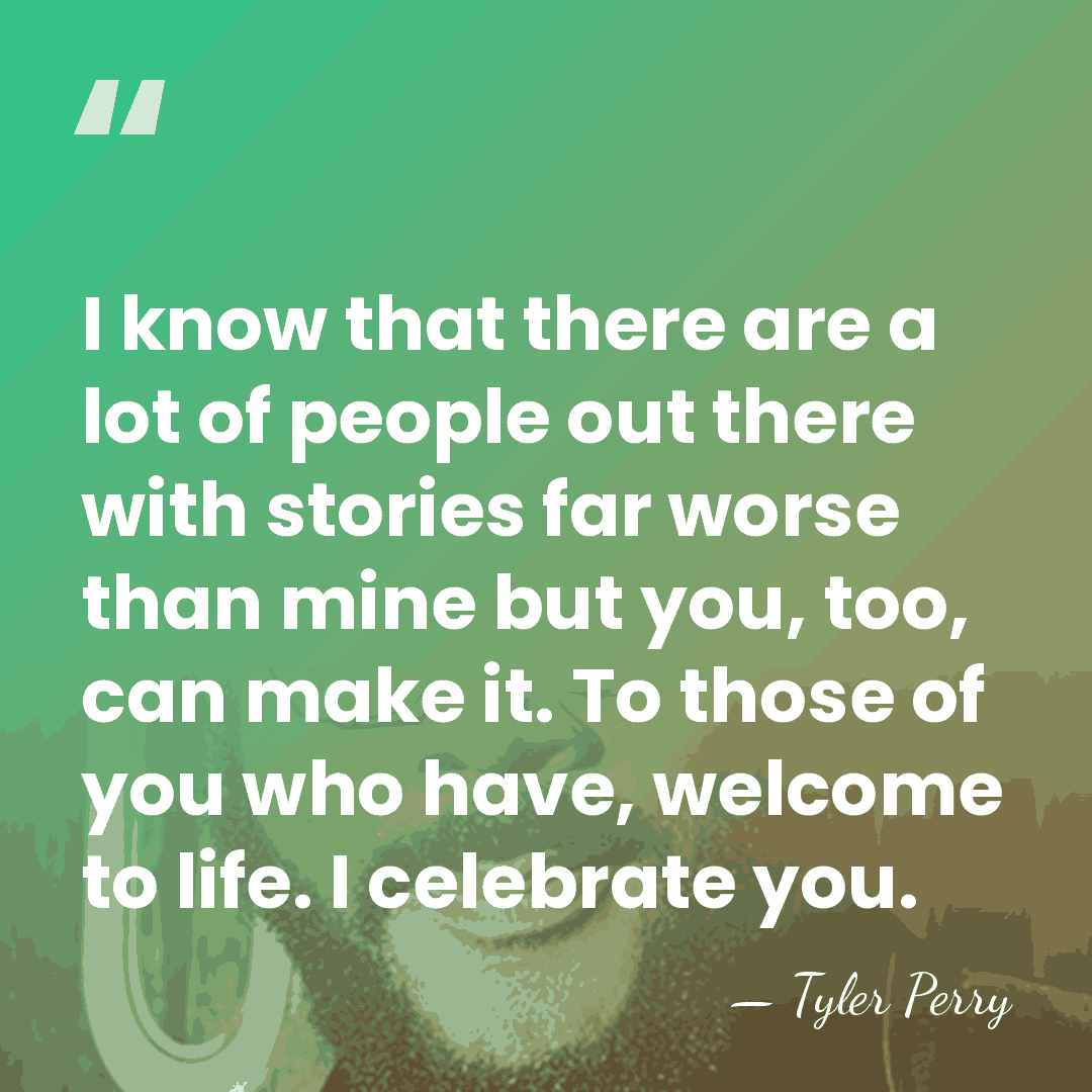 I know that there are a lot of people out there with&hellip; - Tyler Perry