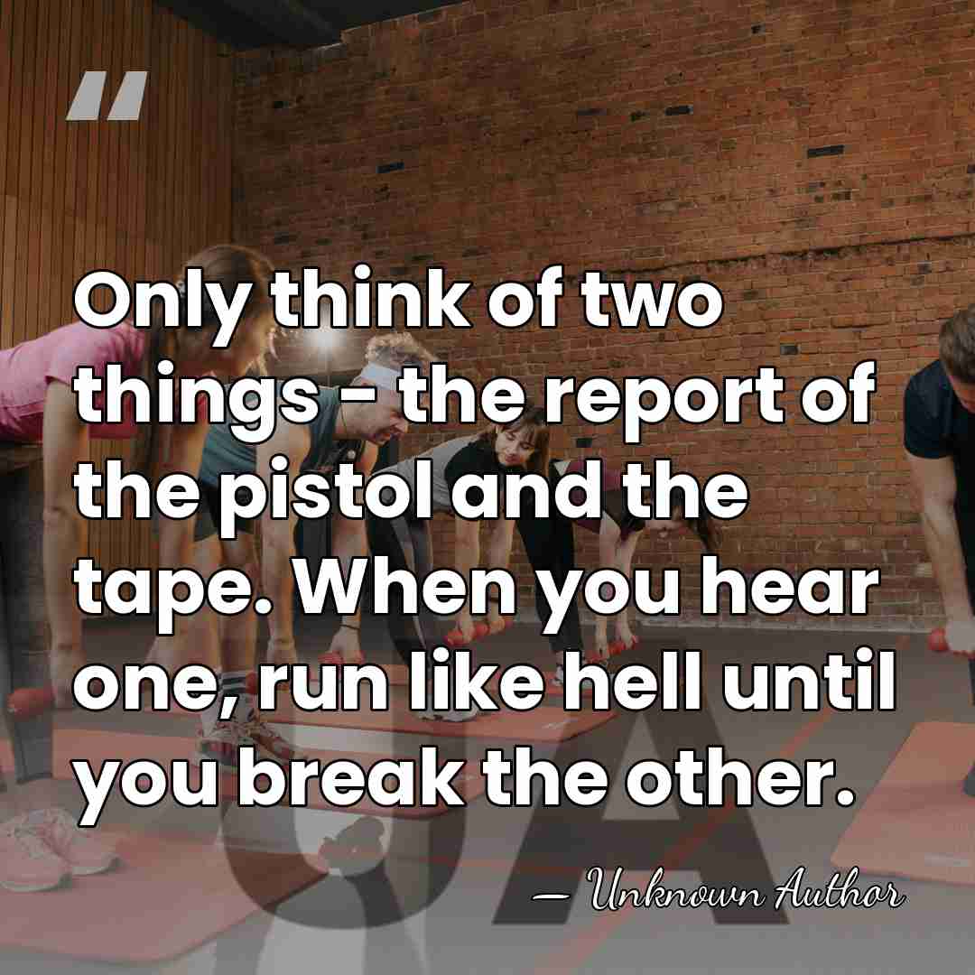 Only think of two things - the report of the pistol and&hellip; - Unknown Author
