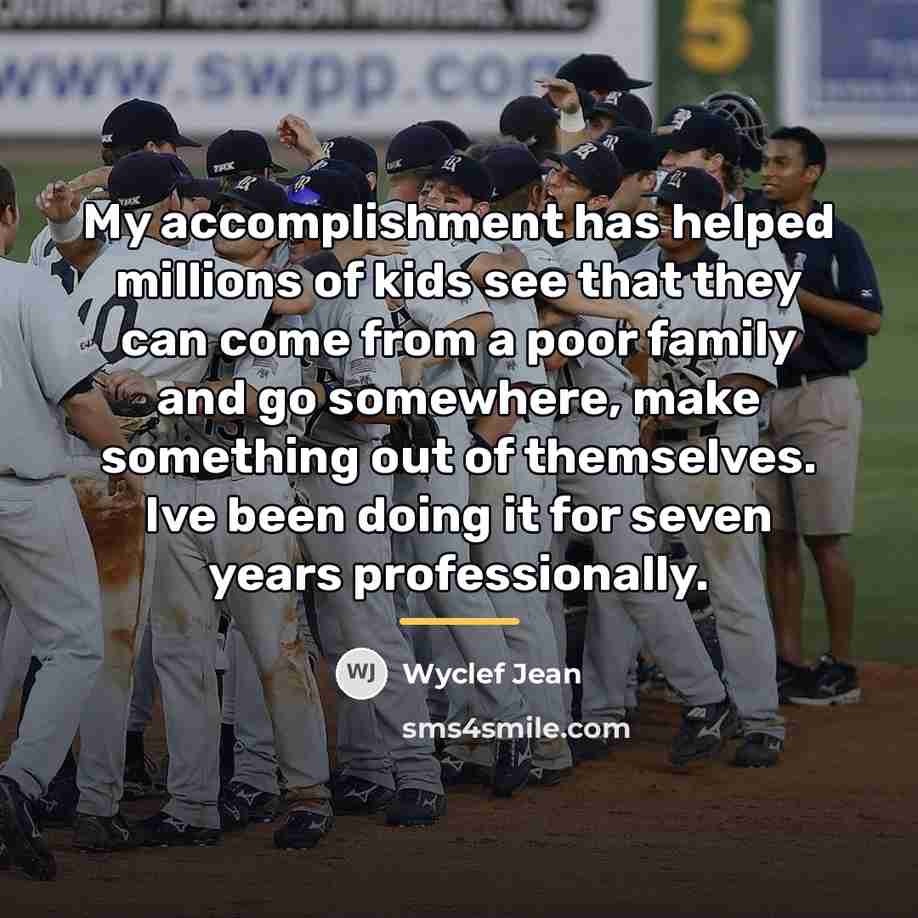 “My accomplishment has helped millions of kids see that they…” quote by Wyclef Jean