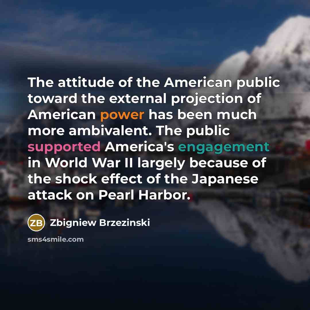 “The attitude of the American public toward the external projection…” quote by Zbigniew Brzezinski