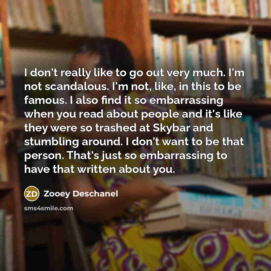 “I don't really like to go out very much. I'm…” quote by Zooey Deschanel