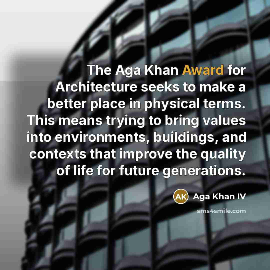 “The Aga Khan Award for Architecture seeks to make a…” quote by Aga Khan IV