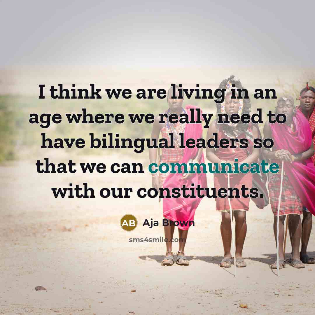 “I think we are living in an age where we…” quote by Aja Brown