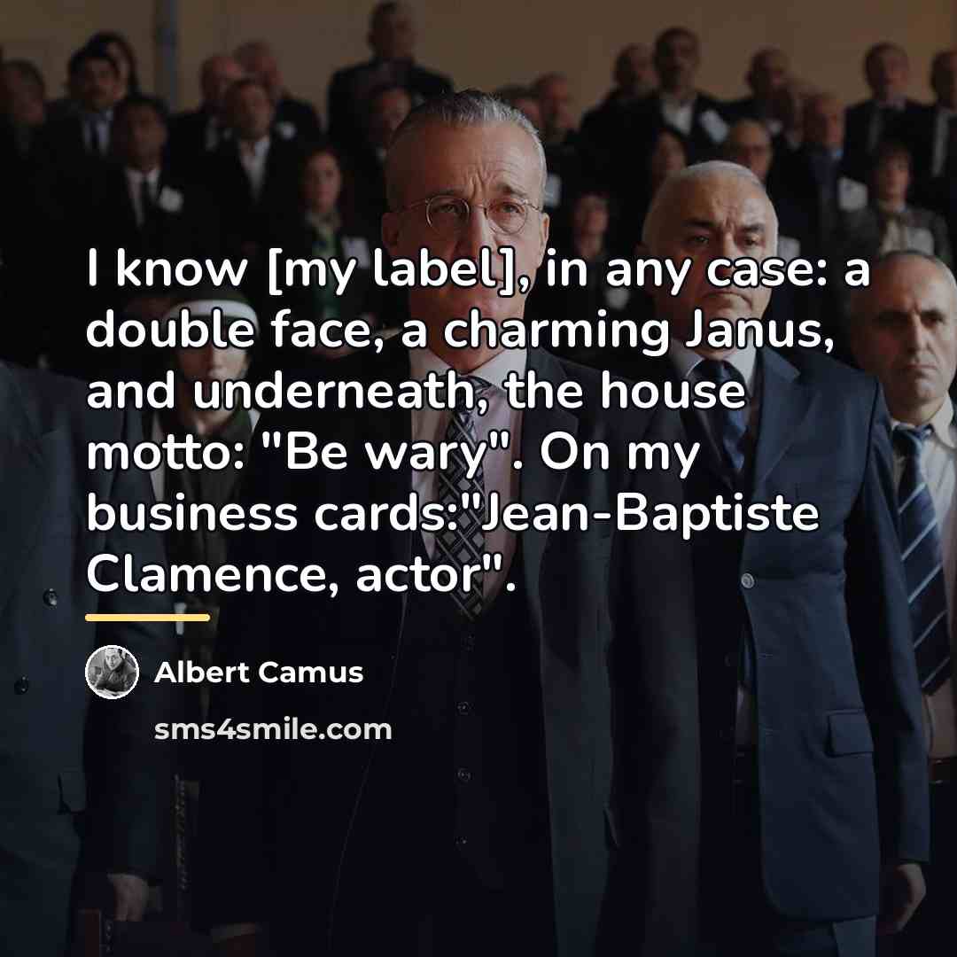 “I know [my label], in any case: a double face,…” quote by Albert Camus