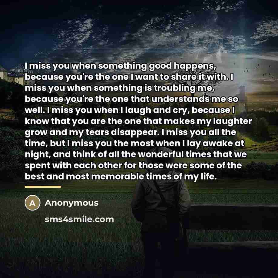 “I miss you when something good happens, because you're the…” quote by Anonymous