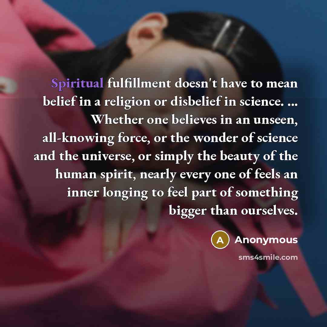 “Spiritual fulfillment doesn't have to mean belief in a religion…” quote by Anonymous
