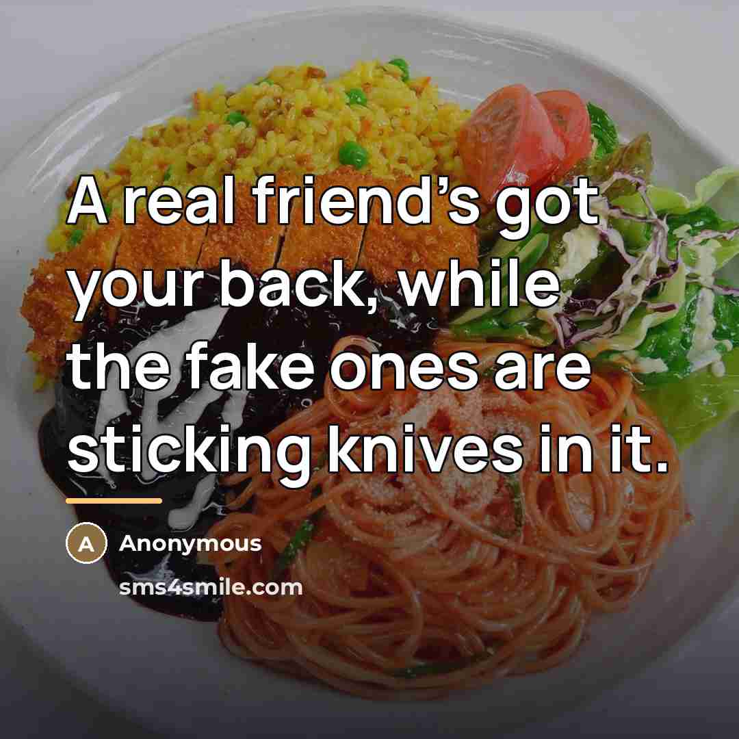“A real friend's got your back, while the fake ones…” quote by Anonymous