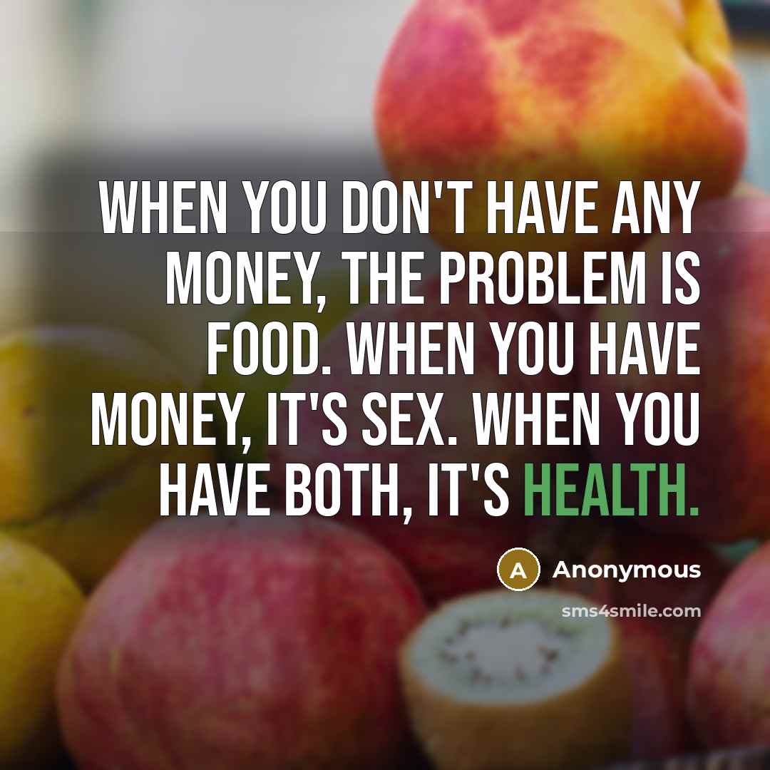 “When you don't have any money, the problem is food.…” quote by Anonymous