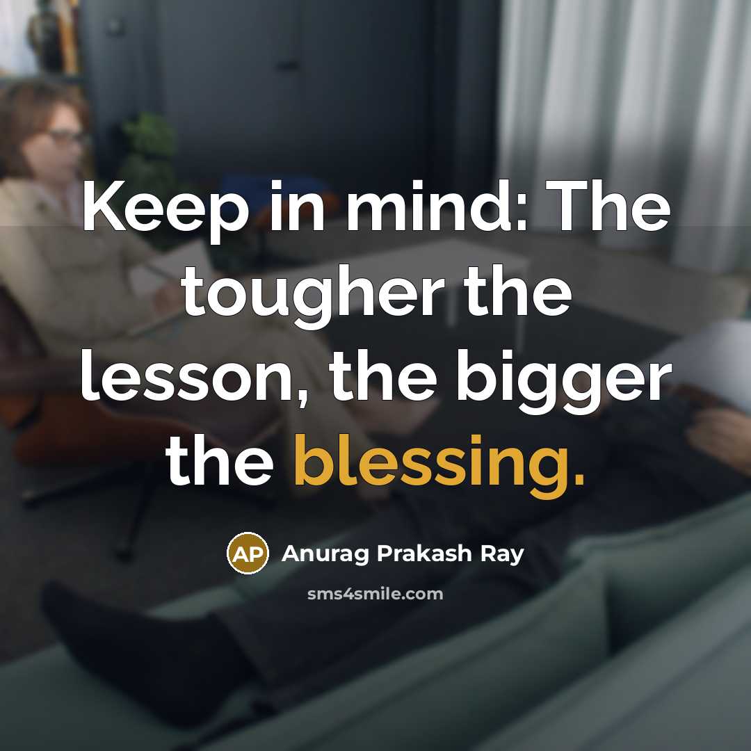 “Keep in mind: The tougher the lesson, the bigger the…” quote by Anurag Prakash Ray