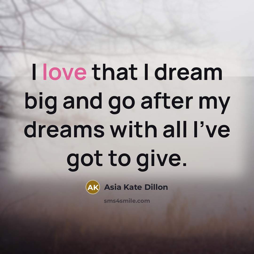 “I love that I dream big and go after my…” quote by Asia Kate Dillon