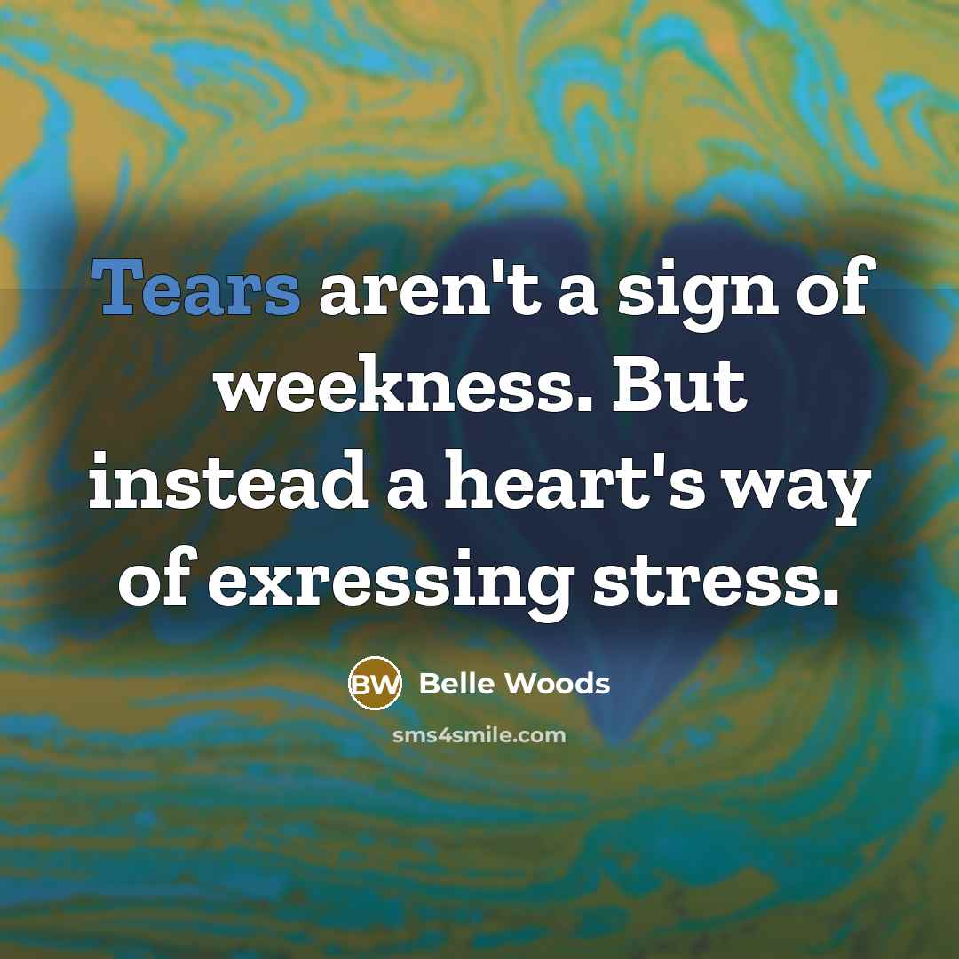 “Tears aren't a sign of weekness. But instead a heart's…” quote by Belle Woods