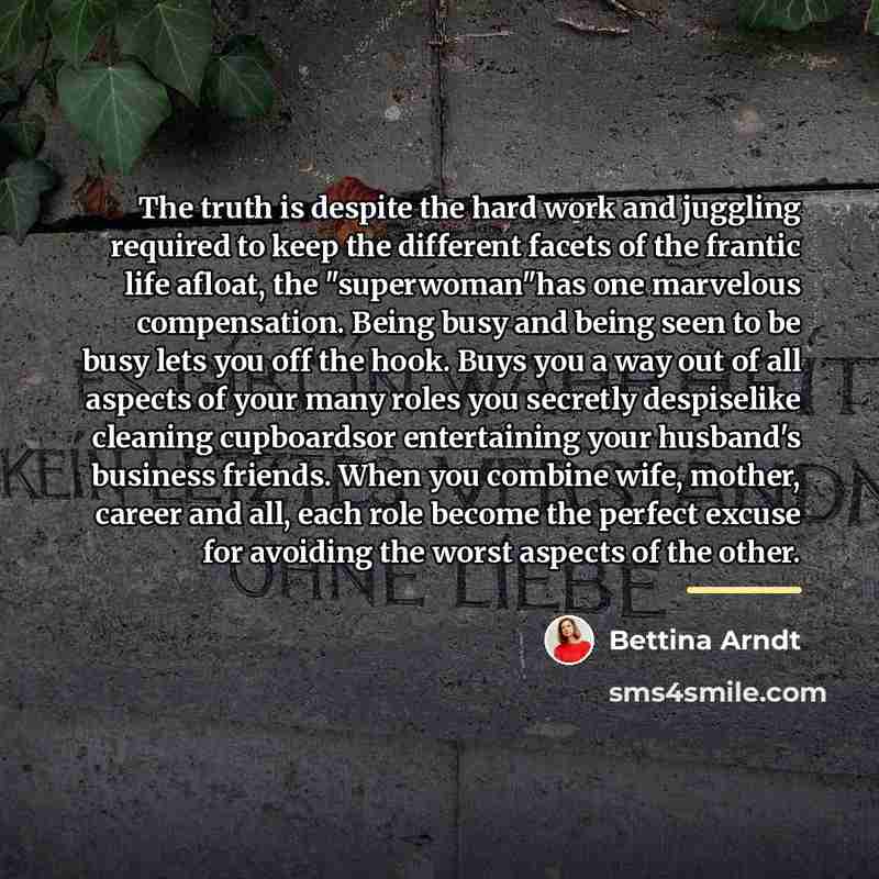 “The truth is despite the hard work and juggling required…” quote by Bettina Arndt