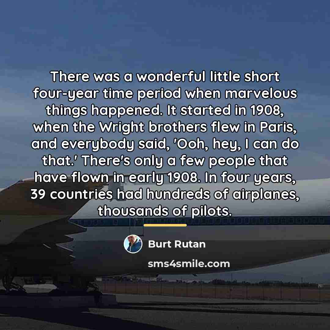 “There was a wonderful little short four-year time period when…” quote by Burt Rutan