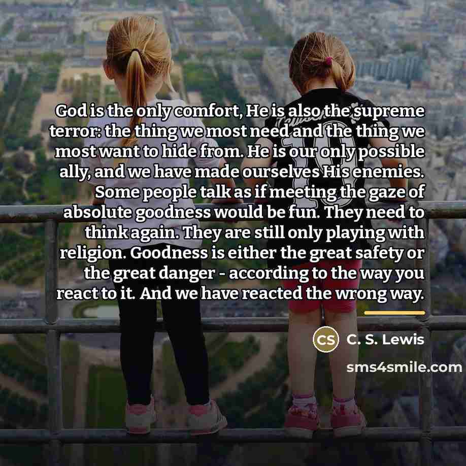 “God is the only comfort, He is also the supreme…” quote by C. S. Lewis