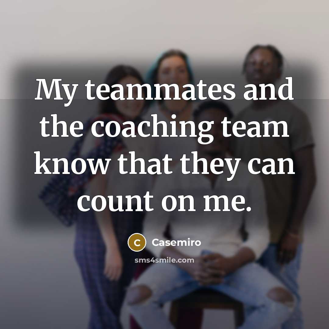 “My teammates and the coaching team know that they can…” quote by Casemiro