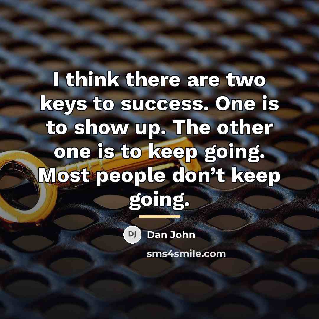 “I think there are two keys to success. One is…” quote by Dan John