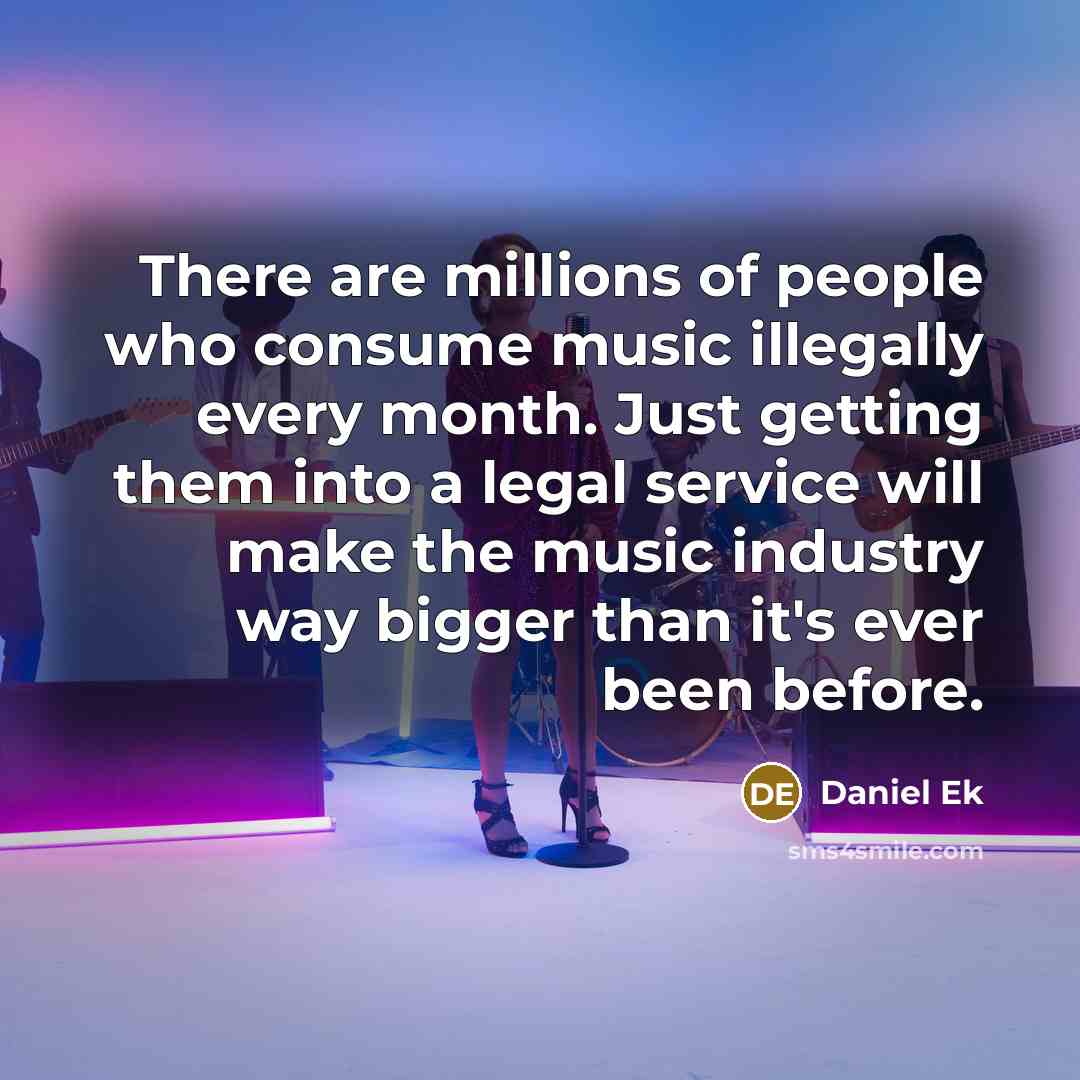 “There are millions of people who consume music illegally every…” quote by Daniel Ek