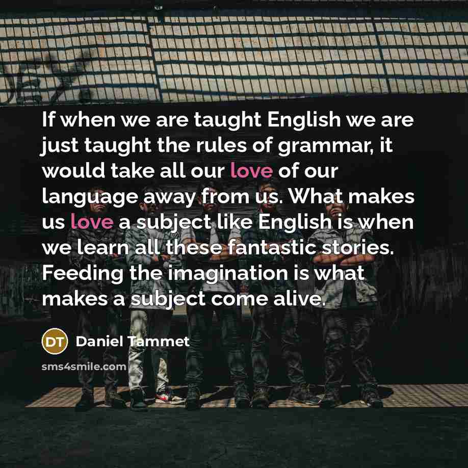 “If when we are taught English we are just taught…” quote by Daniel Tammet