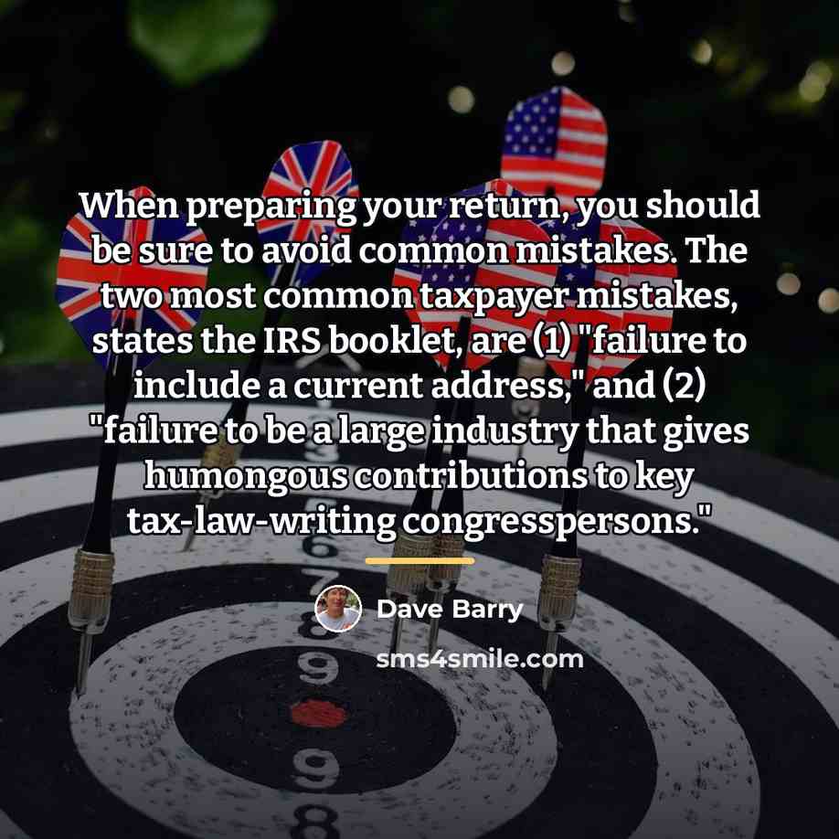 “When preparing your return, you should be sure to avoid…” quote by Dave Barry