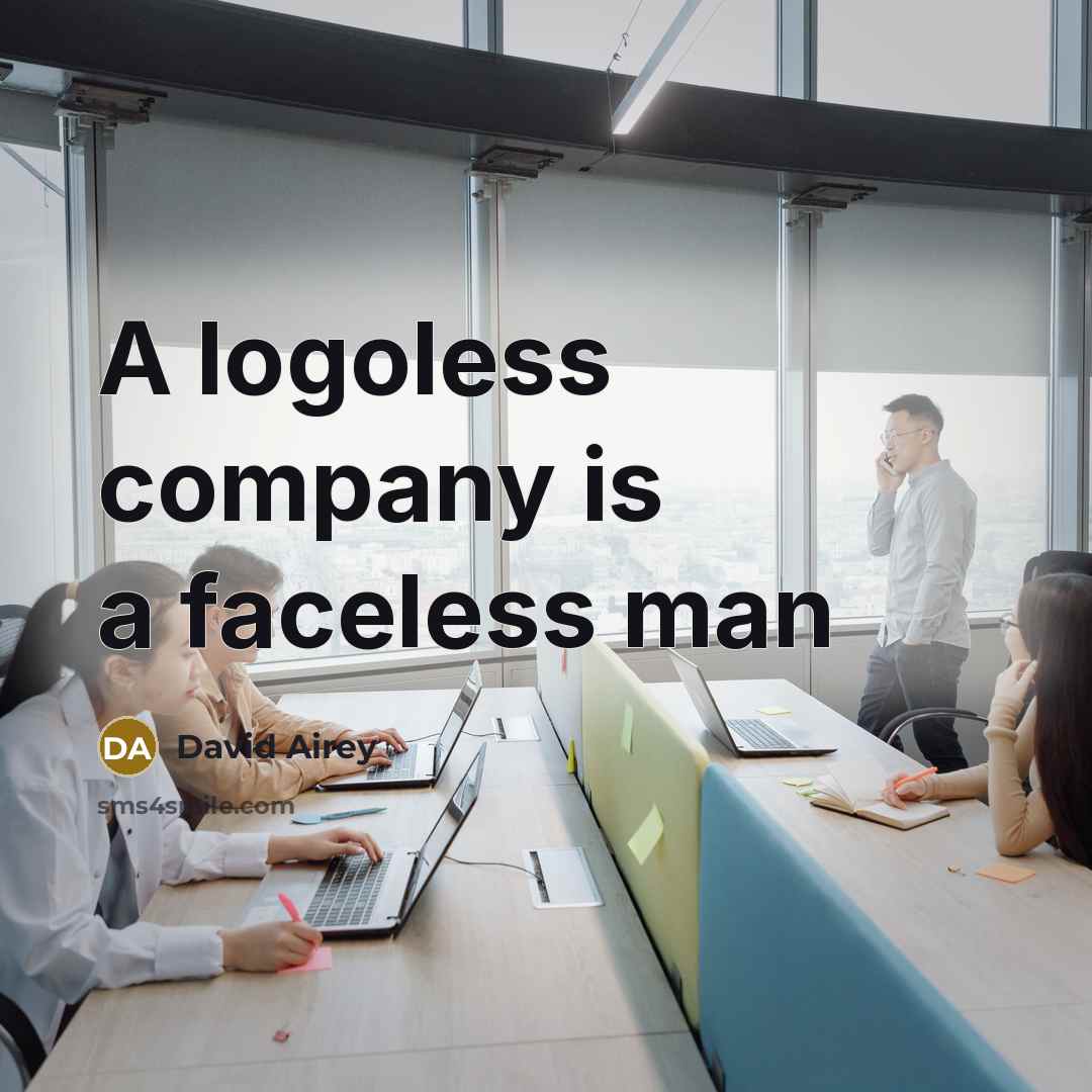 “A logoless company is a faceless man…” quote by David Airey