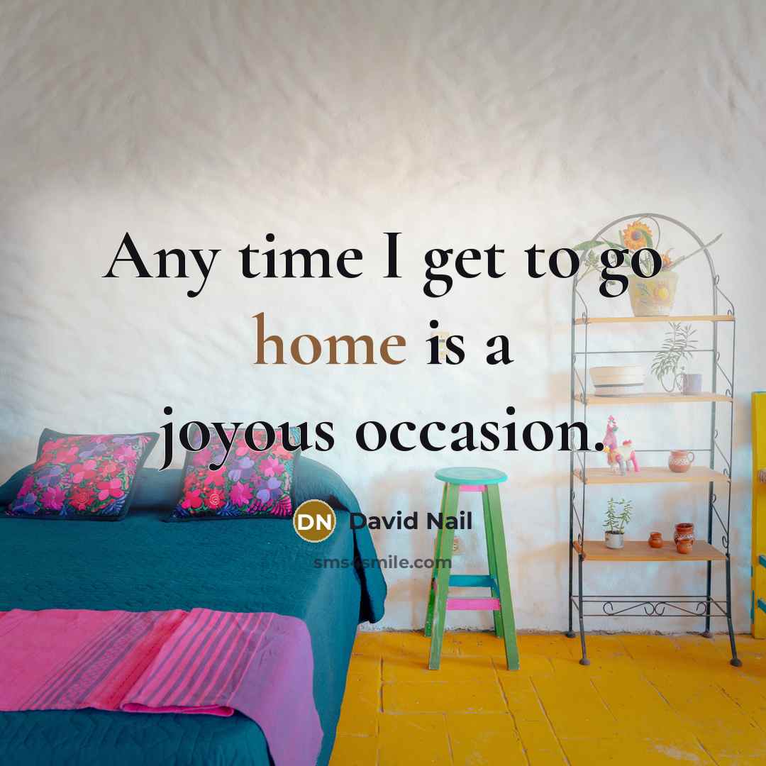 “Any time I get to go home is a joyous…” quote by David Nail