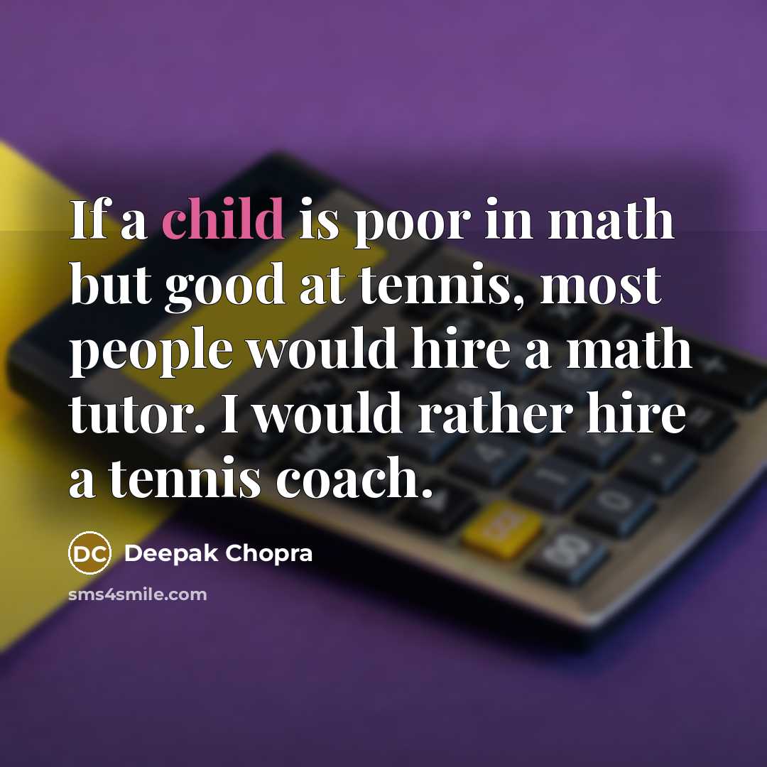 “If a child is poor in math but good at…” quote by Deepak Chopra