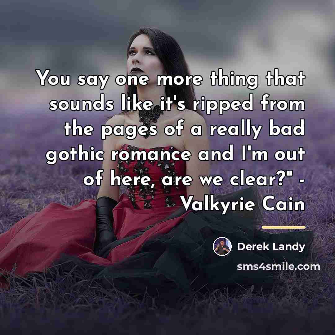 “You say one more thing that sounds like it's ripped…” quote by Derek Landy