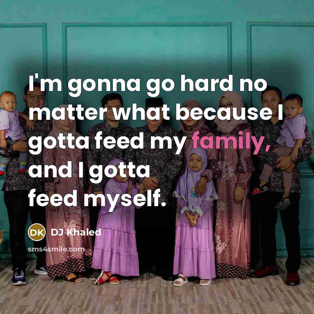“I'm gonna go hard no matter what because I gotta…” quote by DJ Khaled