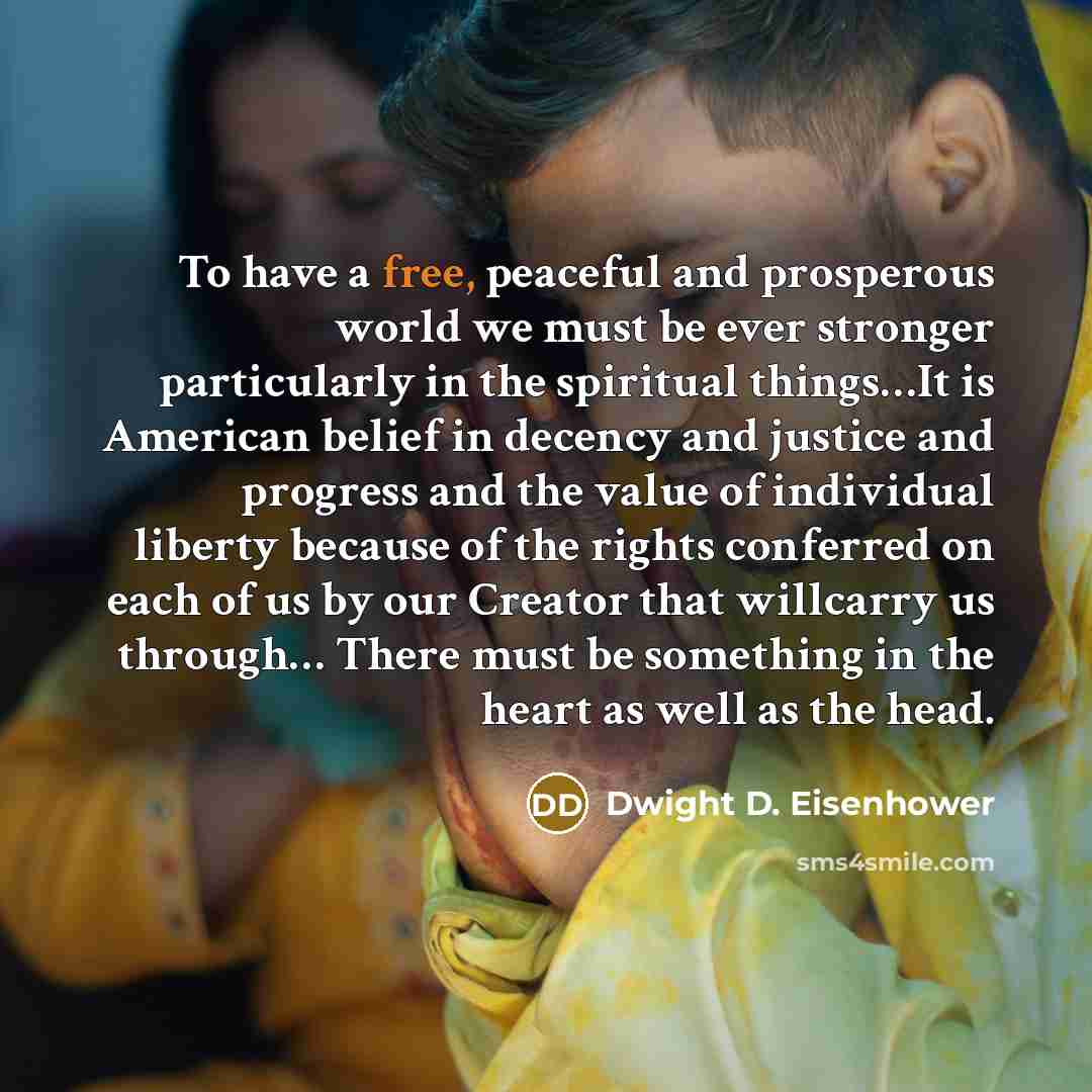“To have a free, peaceful and prosperous world we must…” quote by Dwight D. Eisenhower