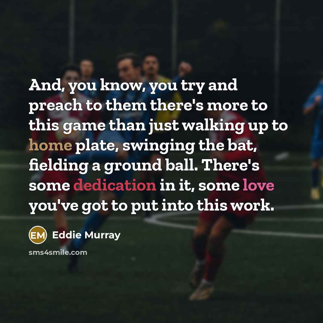 “And, you know, you try and preach to them there's…” quote by Eddie Murray