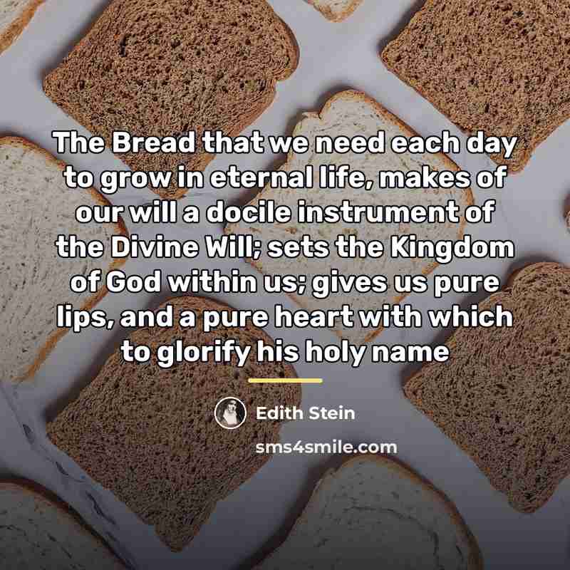 “The Bread that we need each day to grow in…” quote by Edith Stein