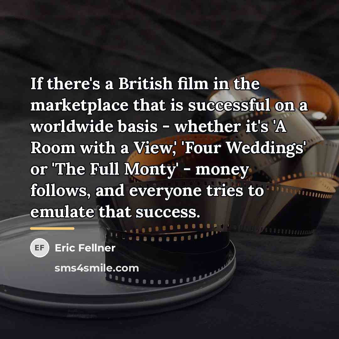 “If there's a British film in the marketplace that is…” quote by Eric Fellner
