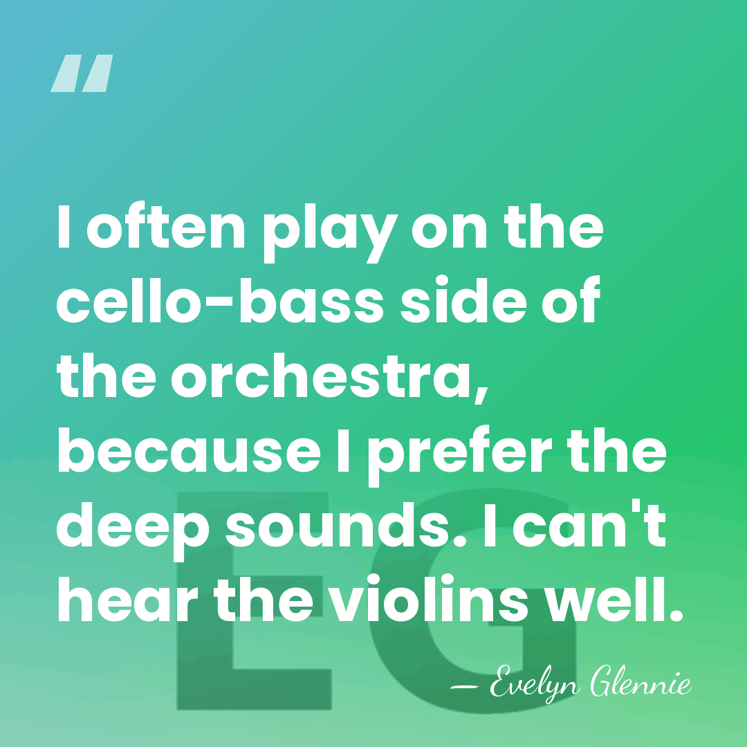 I often play on the cello-bass side of the orchestra, because I&hellip; - Evelyn Glennie