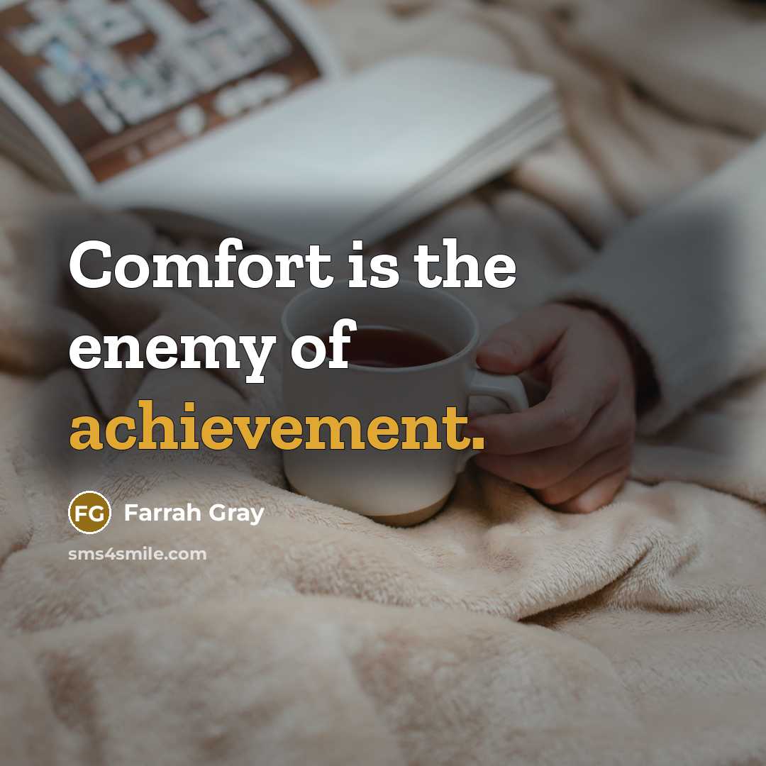 “Comfort is the enemy of achievement.…” quote by Farrah Gray