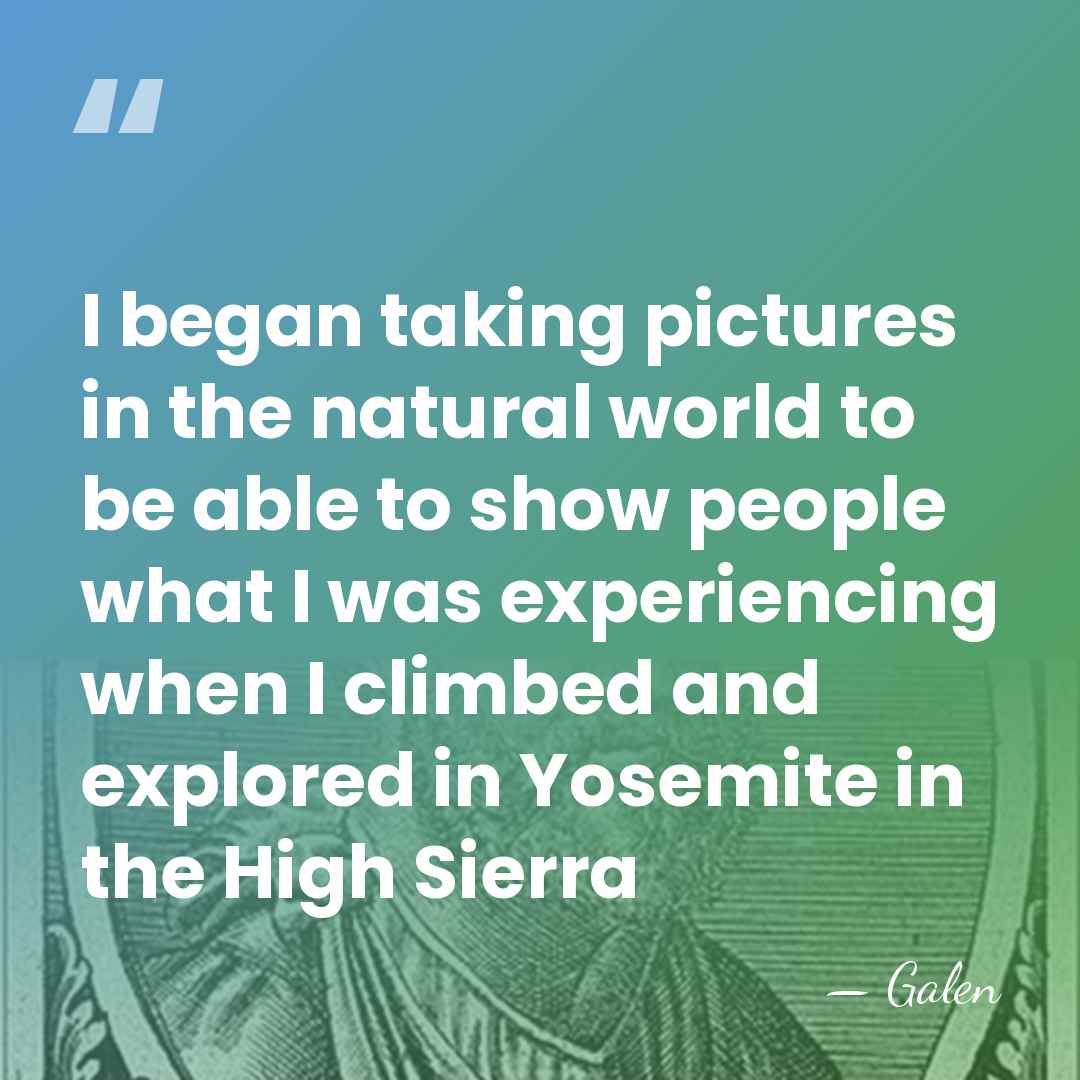 I began taking pictures in the natural world to be able to&hellip; - Galen