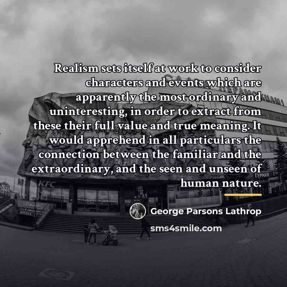 “Realism sets itself at work to consider characters and events…” quote by George Parsons Lathrop
