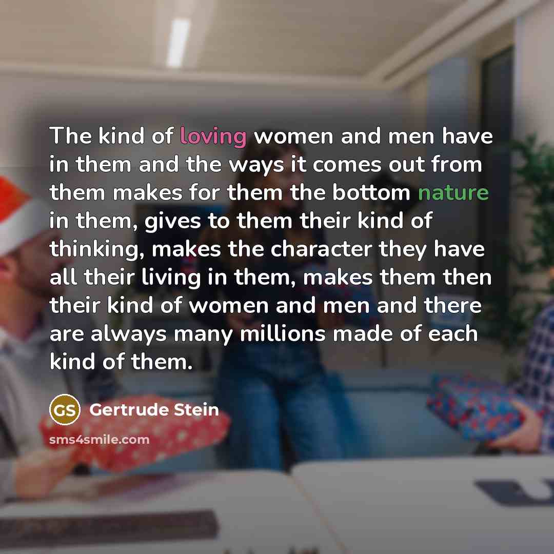 “The kind of loving women and men have in them…” quote by Gertrude Stein
