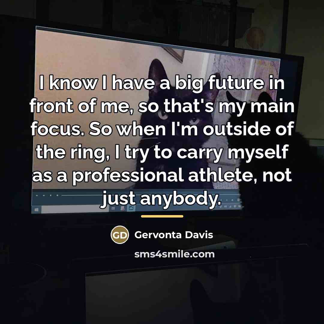 “I know I have a big future in front of…” quote by Gervonta Davis