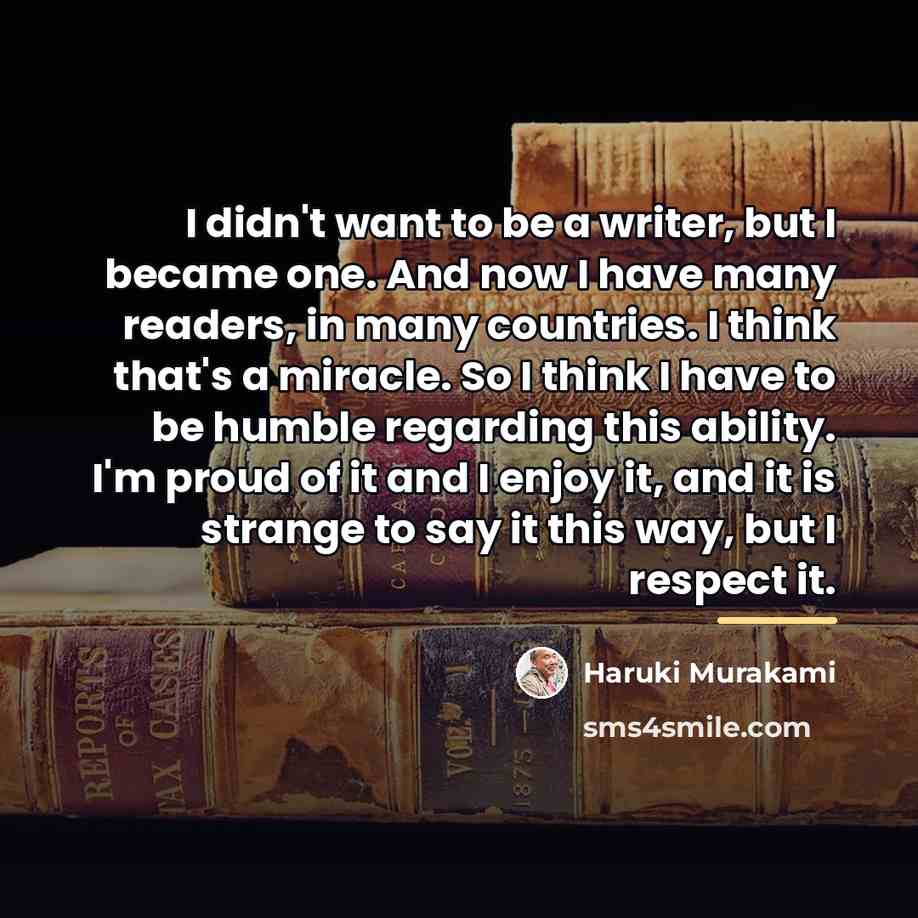“I didn't want to be a writer, but I became…” quote by Haruki Murakami