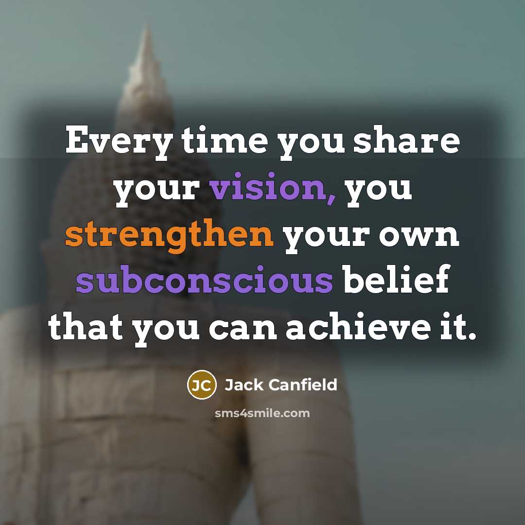 “Every time you share your vision, you strengthen your own…” quote by Jack Canfield