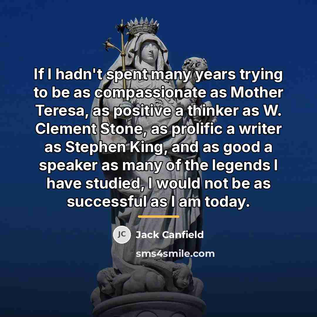“If I hadn't spent many years trying to be as…” quote by Jack Canfield