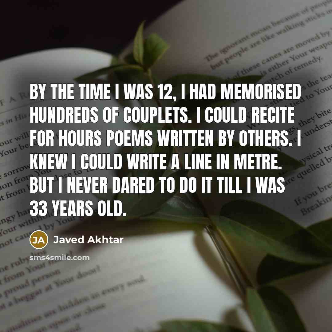 “By the time I was 12, I had memorised hundreds…” quote by Javed Akhtar