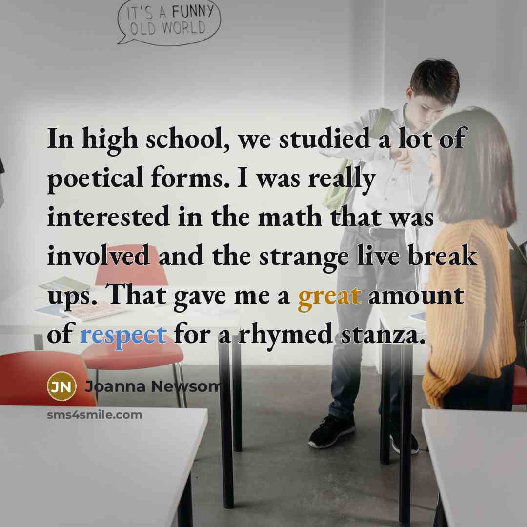 “In high school, we studied a lot of poetical forms.…” quote by Joanna Newsom