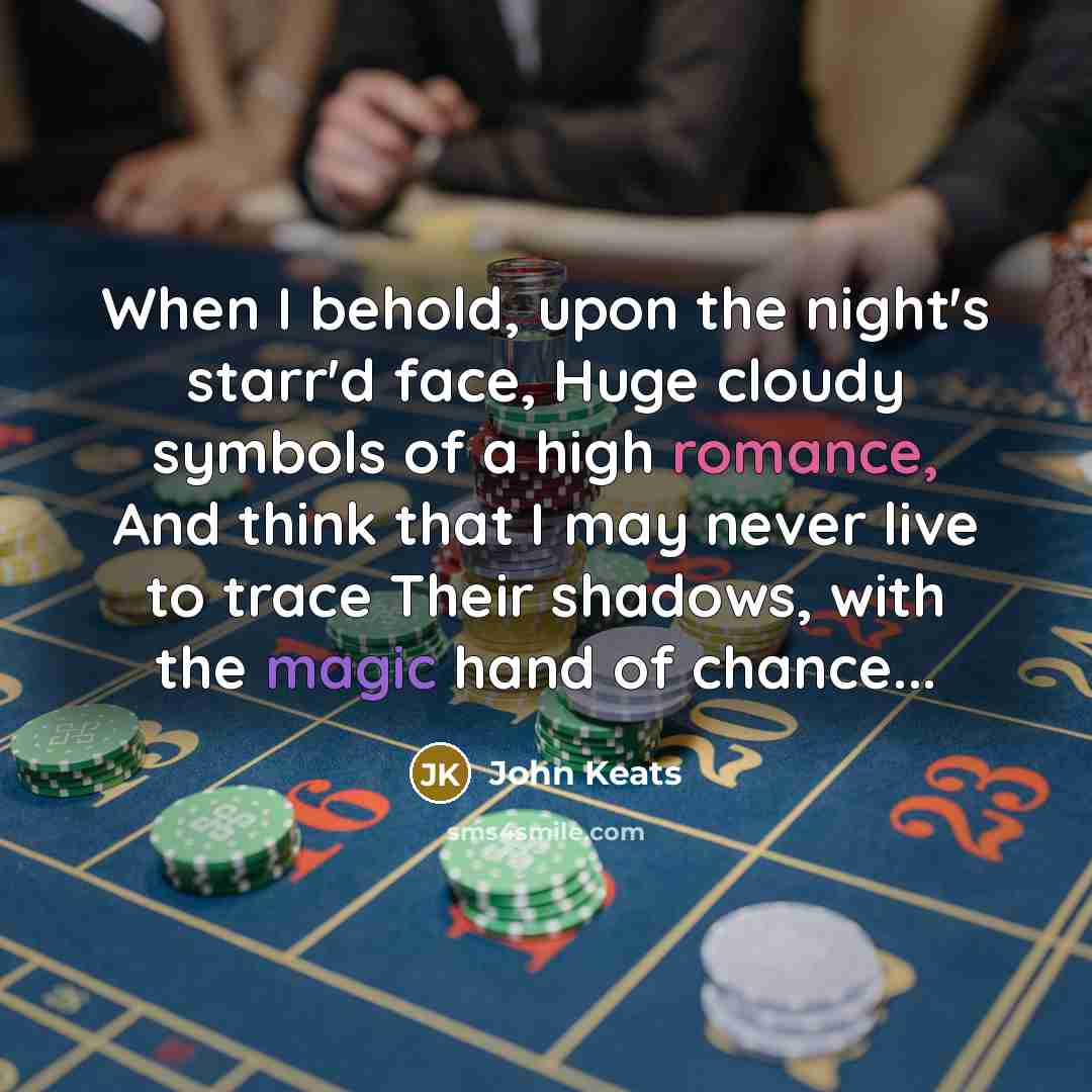 “When I behold, upon the night's starr'd face, Huge cloudy…” quote by John Keats