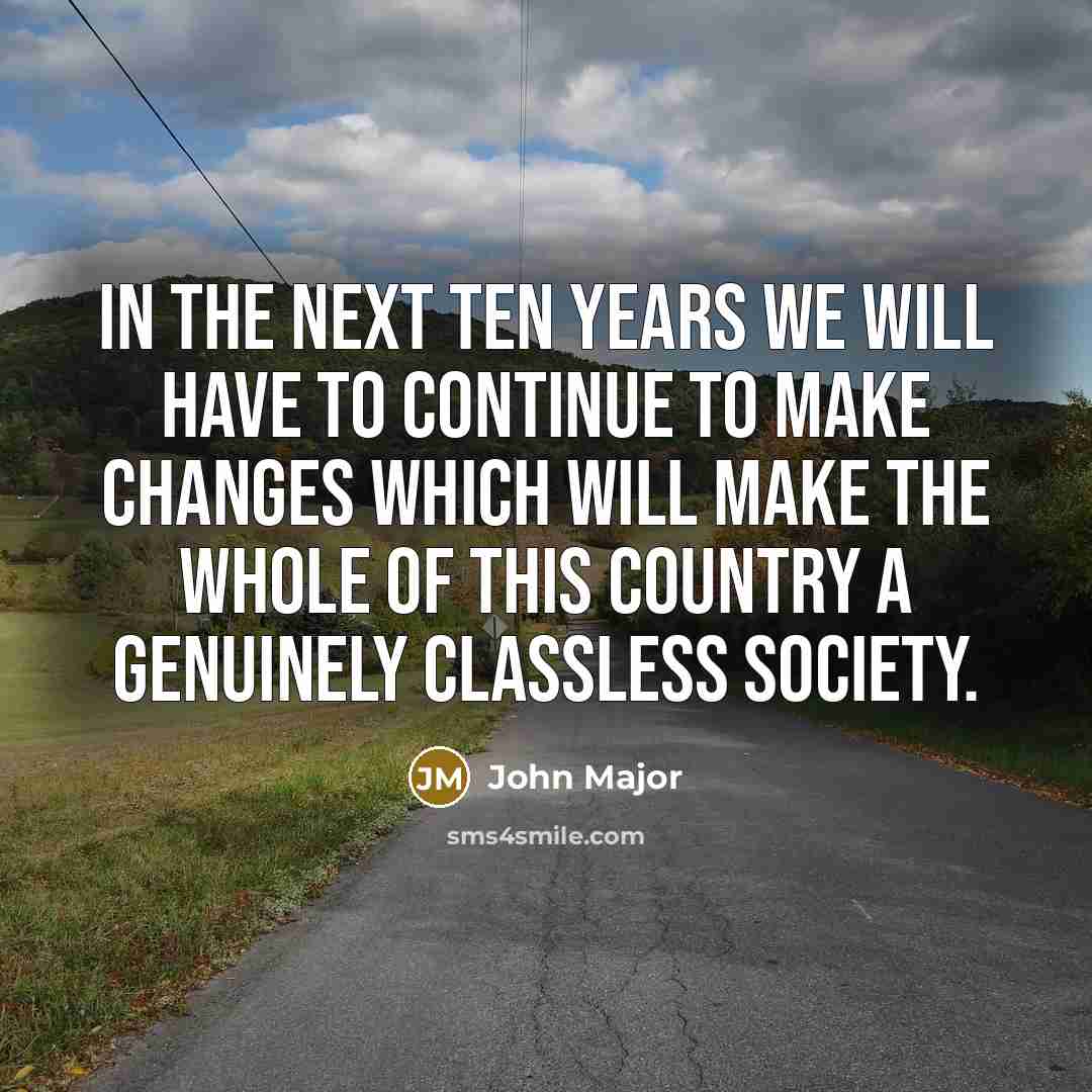 “In the next ten years we will have to continue…” quote by John Major