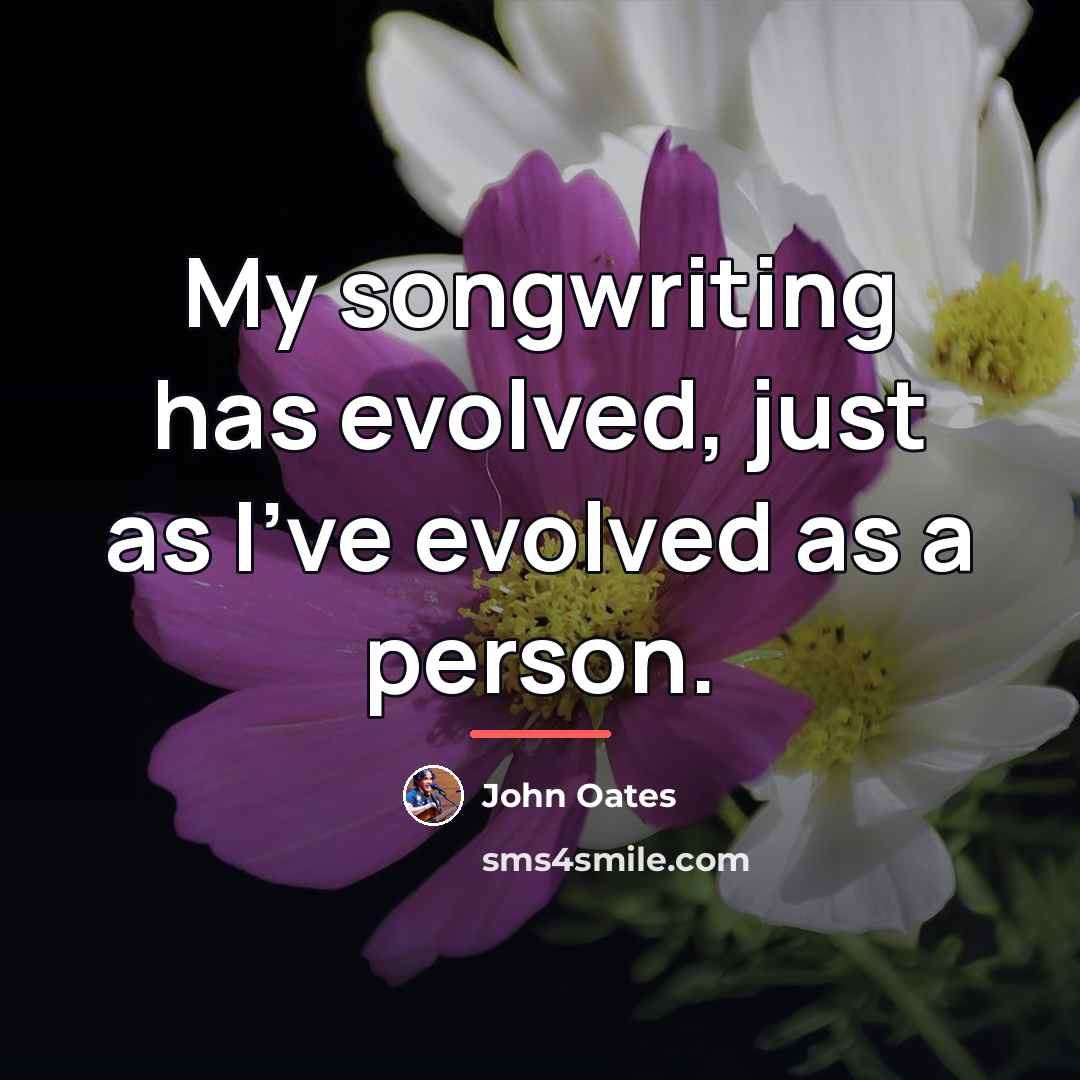 “My songwriting has evolved, just as I've evolved as a…” quote by John Oates