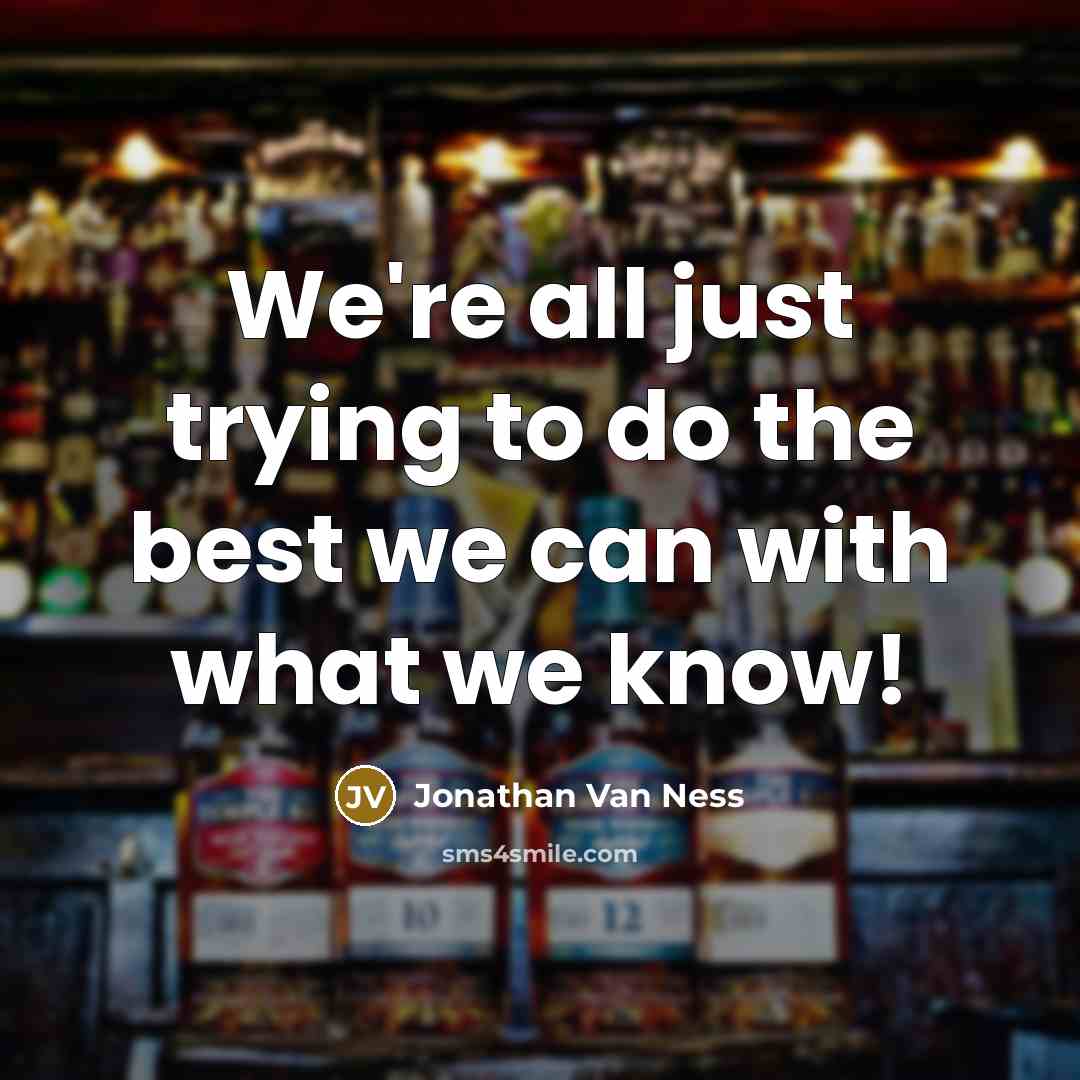 “We're all just trying to do the best we can…” quote by Jonathan Van Ness