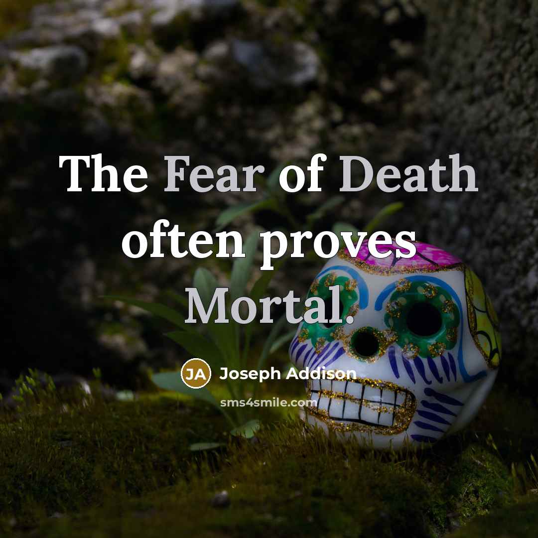 “The Fear of Death often proves Mortal.…” quote by Joseph Addison